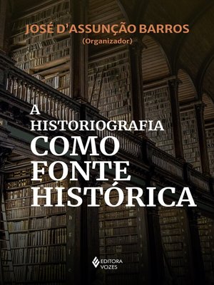 cover image of A historiografia como fonte histórica